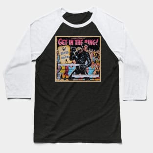 Get In The Ring! Baseball T-Shirt